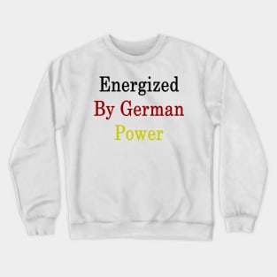 Energized By German Power Crewneck Sweatshirt